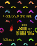 Nicolas Winding Refn: The Act Of Seeing: Vintage American Movie Posters Through the Eyes of a Fearless Dreamer