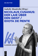 Nicolaus Cusanus: Der Laie ?ber Den Geist / Idiota de Mente