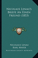 Nicolaus Lenau's Briefe An Einen Freund (1853)