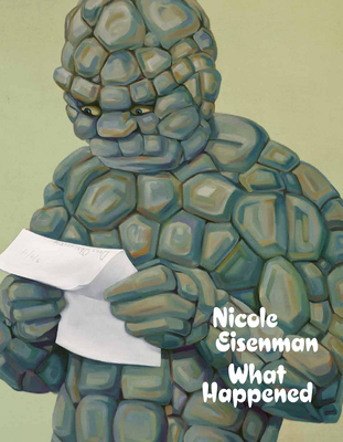 Nicole Eisenman: What Happened - Eisenman, Nicole, and Godfrey, Mark (Introduction by), and Wermuth, Monika Bayer (Introduction by)