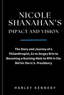 Nicole Shanahan's Impact and Vision: The Story and Journey of a Philanthropist, Ex to Sergey Brin to Becoming a Running Mate to RFK in the Bid for the U.S. Presidency