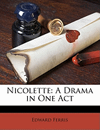 Nicolette: A Drama in One Act