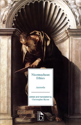 Nicomachean Ethics - Aristotle, and Byrne, Christopher (Translated by)