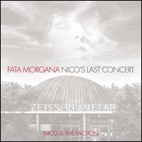 Nico's Last Concert: Fata Morgana - Nico & the Faction