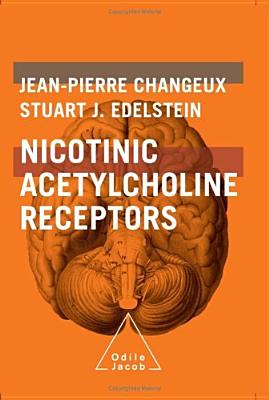 Nicotinic Acetylcholine Receptors - Edelstein, Stuart, Professor, and Changeux, Jean-Pierre, and Changeuz, Je
