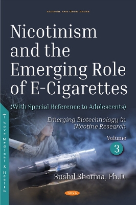 Nicotinism and the Emerging Role of E-Cigarettes (With Special Reference to Adolescents): Volume 3: Emerging Biotechnology in Nicotine Research - Sharma, Sushil