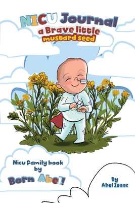 NICU Journal A Brave Little Mustard Seed - Isaac, Abel