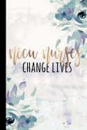 NICU Nurses Change Lives: NICU Notebook, NICU Nurse Gifts, NICU Nurse Thank You, Best NICU Nurse Ever, Journal Diary for Notes, 6x9 College Ruled Notebook
