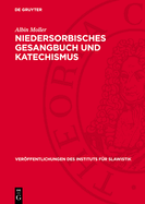 Niedersorbisches Gesangbuch Und Katechismus: Budissin 1574