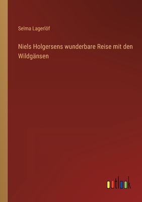 Niels Holgersens Wunderbare Reise Mit Den Wildgansen - Lagerlf, Selma