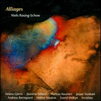 Niels Rosing-Schow: Alliages - Andreas Borregaard (accordion); Asbjrn Nrgaard (viola); Helene Gjerris (mezzo-soprano); Hlne Navasse (flute);...