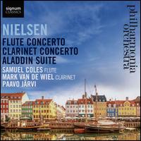 Nielsen: Flute Concerto; Clarinet Concerto; Aladdin Suite - Mark Van de Wiel (clarinet); Samuel Coles (flute); Philharmonia Orchestra; Paavo Jrvi (conductor)