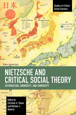 Nietzsche and Critical Social Theory: Affirmation, Animosity, and Ambiguity - Payne, Christine A (Editor), and Roberts, Michael James (Editor)