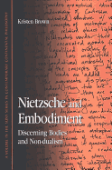 Nietzsche and Embodiment: Discerning Bodies and Non-Dualism