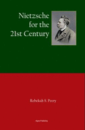 Nietzsche for the 21st Century and Beyond - Peery, Rebekah S