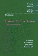 Nietzsche: Human, All Too Human: A Book for Free Spirits