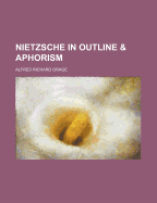 Nietzsche in Outline & Aphorism