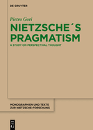 Nietzsche?s Pragmatism: A Study on Perspectival Thought