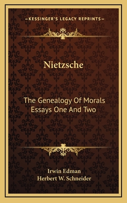 Nietzsche: The Genealogy of Morals Essays One and Two - Edman, Irwin (Editor), and Schneider, Herbert W (Editor)