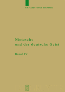 Nietzsche und der deutsche Geist, Band 4, Ausbreitung und Wirkung des Nietzscheschen Werkes im deutschen Sprachraum bis zum Ende des Zweiten Weltkrieges