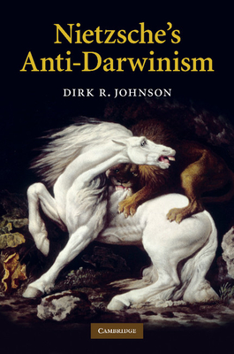 Nietzsche's Anti-Darwinism - Johnson, Dirk R.