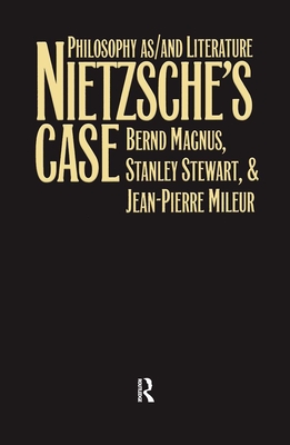 Nietzsche's Case: Philosophy as/and Literature - Magnus, Bernd, and etc., and Magnus, Jean-Pierre