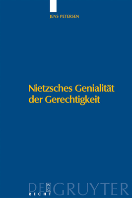 Nietzsches Genialitat Der Gerechtigkeit - Petersen, Jens
