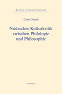 Nietzsches Kulturkritik: Zwischen Philologie Und Philosophie