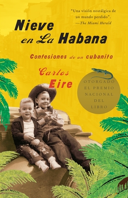 Nieve En La Habana: Confesiones de Un Cubanito / Waiting for Snow in Havana: Con Fessions of a Cuban Boy - Eire, Carlos, and Badu?, Jos? (Translated by)