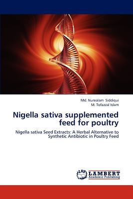 Nigella sativa supplemented feed for poultry - Siddiqui, MD Nurealam, and Islam, M Tofazzal