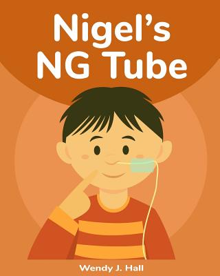 Nigel's NG Tube - Hall, Wendy J