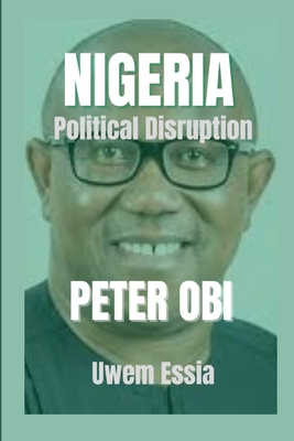 NIGERIA Political Disruption: Peter Obi - Essia, Uwem