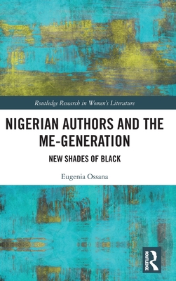 Nigerian Authors and the Me-Generation: New Shades of Black - Ossana, Eugenia