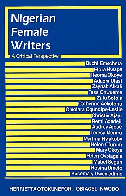 Nigerian Female Writers: A Critical Perspective - Otokunefor, H C (Editor)