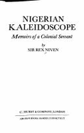 Nigerian Kaleidoscope: Memoirs of a Colonial Servant