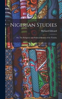 Nigerian Studies; or, The Religious and Political System of the Yoruba - Dennett, Richard Edward 1857-1921