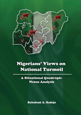 Nigerians' Views on National Turmoil: A Situational Quadruple Nexus Analysis - Badejo, Babafemi A