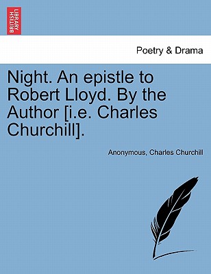 Night. an Epistle to Robert Lloyd. by the Author [i.E. Charles Churchill]. - Anonymous, and Churchill, Charles, Colonel