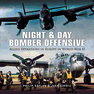 Night and Day Bomber Offensive: Allied Airmen in World World II Europe