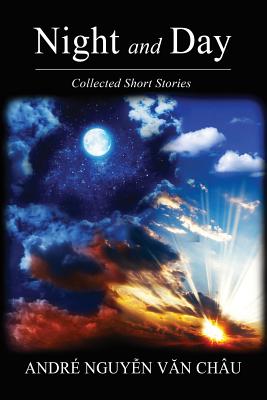 Night and Day: Collected Short Stories - Van Chau, Andre Nguyen