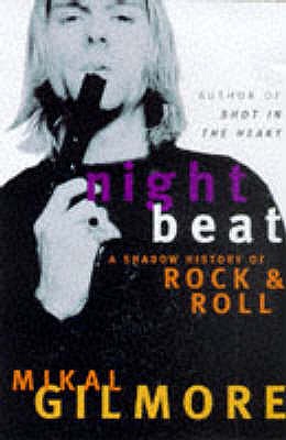 Night Beat: A Shadow History of Rock & Roll - Gilmore, Mikal