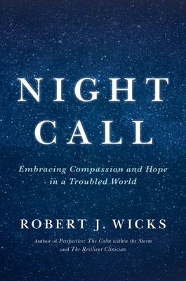 Night Call: Embracing Compassion and Hope in a Troubled World - Wicks, Robert
