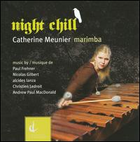 Night Chill - Catherine Meunier (marimba); D'Arcy Philip Gray (marimba); D'Arcy Philip Gray (vibraphone); Louis-Philippe Marsolais (horn)