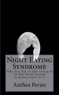 Night Eating Syndrome: Why You Eat to Fall Asleep & 30 Day Food Journal (2 Manuscripts in 1)