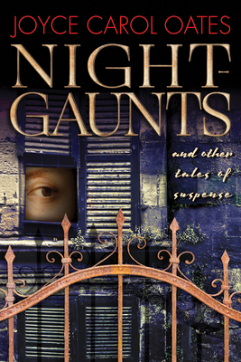 Night-Gaunts and Other Tales of Suspense - Oates, Joyce Carol