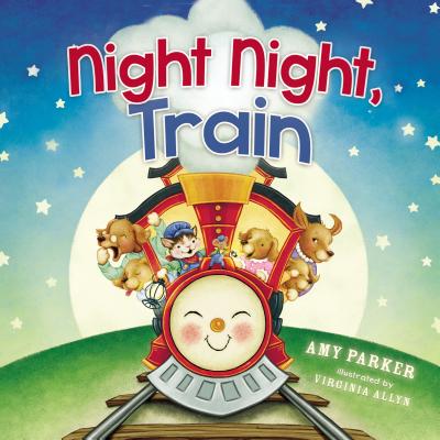 Night Night, Train - Parker, Amy, and Allyn, Virginia (Illustrator)