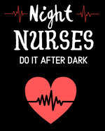 Night Nurses Do It After Dark: Journal and Notebook for Nurse - Lined Journal Pages, Perfect for Journal, Writing and Notes