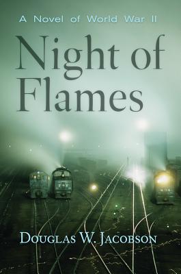 Night of Flames: A Novel of World War II - Jacobson, Douglas W