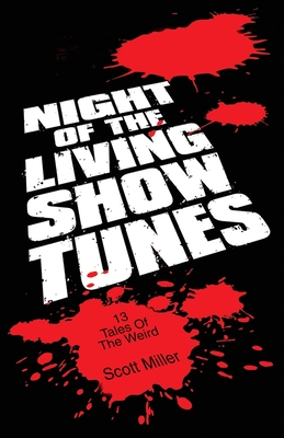 Night of the Living Show Tunes: 13 Tales of the Weird - Miller, Scott