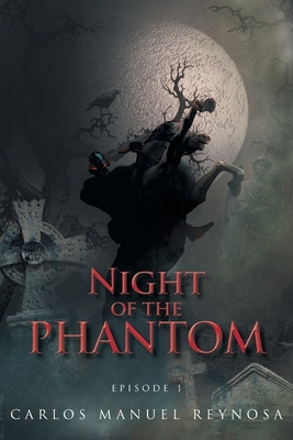 Night of the Phantom: Episode 1 - Reynosa, Carlos Manuel